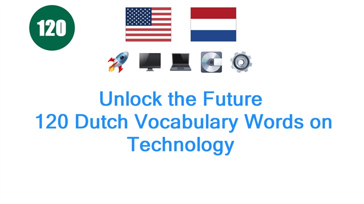 Unlock the Future: 120 Dutch Vocabulary Words on Technology